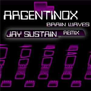 Argentinox - Brain Waves (Jay Sustain Remix) Album