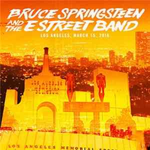 Bruce Springsteen And The E Street Band - Los Angeles, March 15, 2016 Album