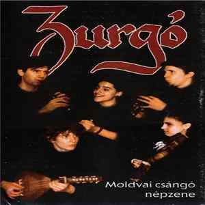 Zurgó - Moldvai Csángó Népzene / Hungarian Folk Music From Moldva Album