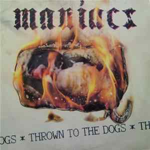 Maniacs - Thrown To The Dogs Album