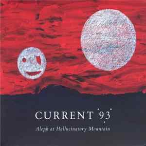 Current 93 - Aleph At Hallucinatory Mountain Album