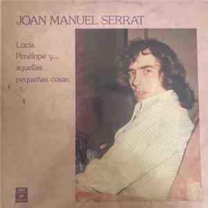 Joan Manuel Serrat - Lucia, Penelope Y... Aquellas Pequeñas Cosas Album