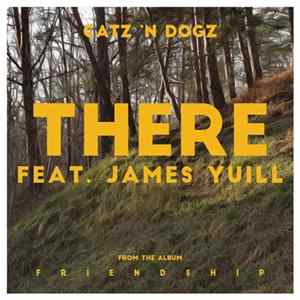 Catz N' Dogz Feat. James Yuill - There Album