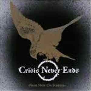 Crisis Never Ends - From Now On Forever Album