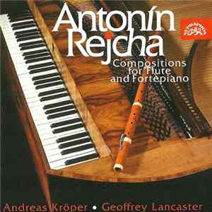 Antonín Rejcha / Andreas Kröper • Geoffrey Lancaster - Compositions For Flute And Fortepiano Album