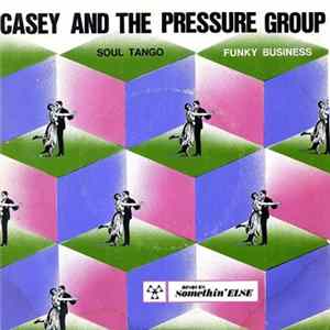 Casey And The Pressure Group - Soul Tango / Funky Business Album