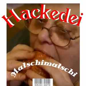 Hackedei - Matschimatschi Remixes Album