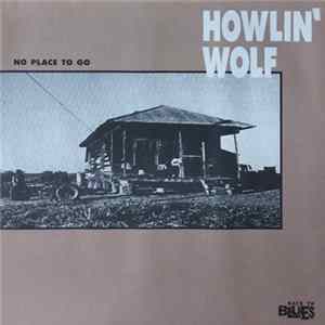 Howlin' Wolf - No Place To Go Album
