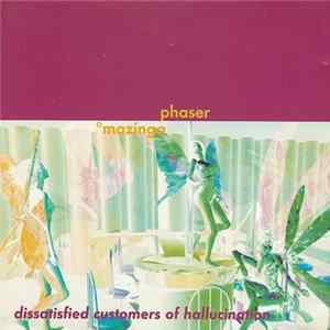 Mazinga Phaser - Dissatisfied Customers Of Hallucination Album