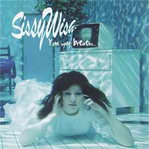 Sissy Wish - You May Breathe... Album