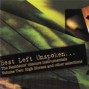 The Residents - Best Left Unspoken... Volume Two: High Horses And Other Selections Album