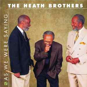 The Heath Brothers - As We Were Saying ... Album