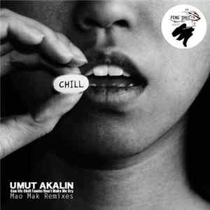 Umut Akalin - Can We Chill Tonite/Don't Make Me Cry Album