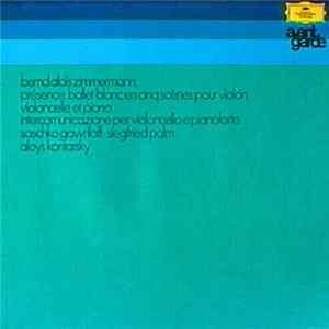Bernd Alois Zimmermann / Saschko Gawriloff / Siegfried Palm / Aloys Kontarsky - Présence: Ballet Blanc En Cinq Scènes Pour Violon, Violoncelle Et Piano / Intercomunicazione Per Violoncello Et Pianoforte Album