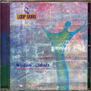 Loop Guru - Wisdom Of The Idiots (Half A History And A History And A Half) Album