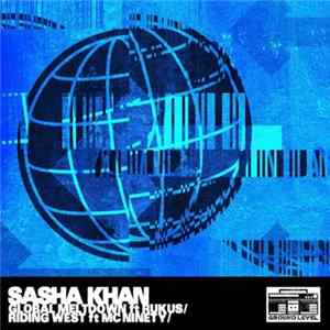 Sasha Khan - Global Meltdown / Riding West Album