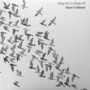 Sara Colman - What We're Made Of Album