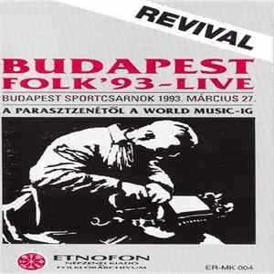 Various - Budapest Folk '93 - Live (Budapest Sportcsarnok 1993 Márc. 27 - A Parasztzenétől A World Music-ig) Album