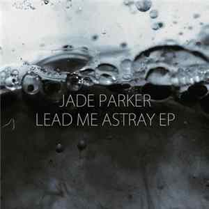 Jade Parker - Lead Me Astray Album