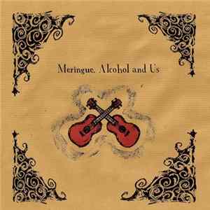 Meringue, Alcohol And Us - s/t Album