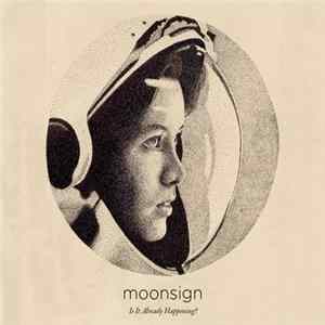 Moonsign - Is It Already Happening Album