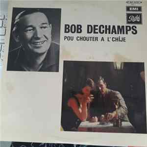 Bob Dechamps - Pou Chouter A L Chije Album