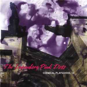 The Legendary Pink Dots - Chemical Playschool 10 Album