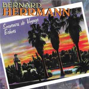 Bernard Herrmann - Souvenirs De Voyage / Echoes Album