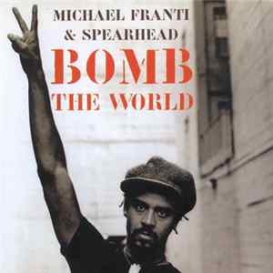 Michael Franti & Spearhead - Bomb The World Album