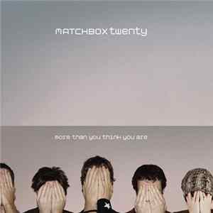 Matchbox Twenty - More Than You Think You Are Album