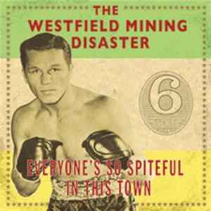 The Westfield Mining Disaster - Everyone's So Spiteful In This Town Album