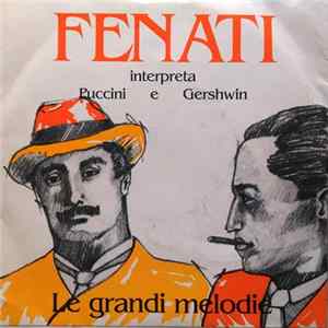 Fenati Con La Sua Grande Orchestra Ritmo-Sinfonica - Fenati Intepreta Puccini E Gershwin. Le Grandi Melodie Album