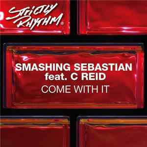 Smashing Sebastian Feat. C Reid - Come With It (ATFC's Motherlode Mix) Album