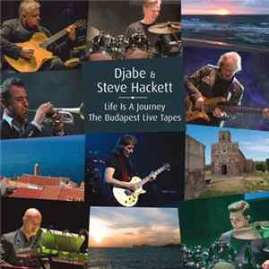 Djabe & Steve Hackett - Life Is A Journey – The Budapest Live Tapes Album