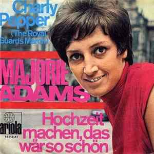 Majorie Adams - Charly Pepper (The Royal Guards March) / Hochzeit Machen, Das Wär So Schön Album