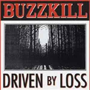 Buzzkill - Driven By Loss Album
