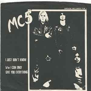 MC/5 - I Just Don't Know / I Can Only Give You Everything Album