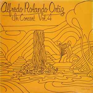 Alfredo Rolando Ortiz - In Concert Vol. 4 Album