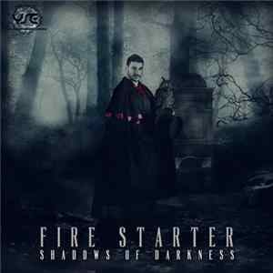 Fire Starter - Shadows Of Darkness Album