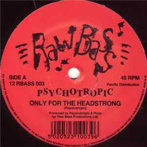 Psychotropic - Only For The Headstrong Album