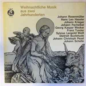 Johann Rosenmüller, Hans Leo Hassler, Johann Krieger, Johann Pachelbel, Georg Kaspar Wecker, Franz Tunder, Sylvius Leopold Weiß, Dietrich Buxtehude, Johann Christoph Pezel, Johann Schelle - Weihnachtliche Musik Aus Zwei Jahrhunderten Album
