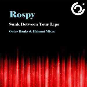 Rospy - Sunk Between Your Lips Album