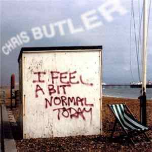 Chris Butler - I Feel A Bit Normal Today Album
