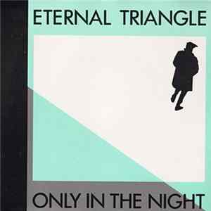 Eternal Triangle - Only In The Night Album