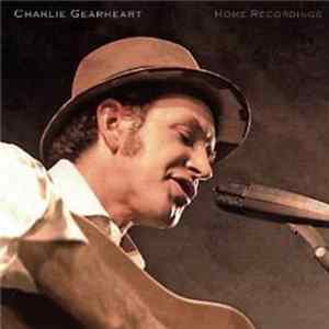Charlie Gearheart - Home Recordings Album