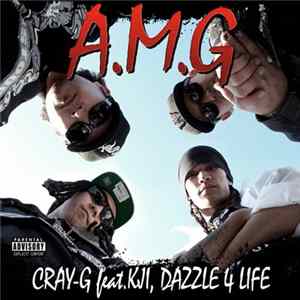 Cray-G Feat. KJI, Dazzle 4 Life - A.M.G Album