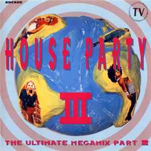 Various - House Party III - The Ultimate Megamix Album