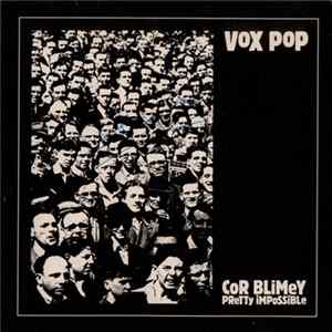 Vox Pop - Cor Blimey / Pretty Impossible Album