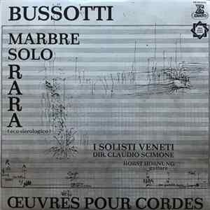 S. Bussotti : I Solisti Veneti - L'Oeuvres Pour Cordes Album