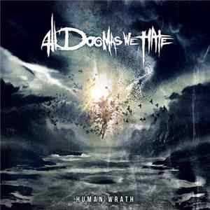 All Dogmas We Hate - Human Wrath Album